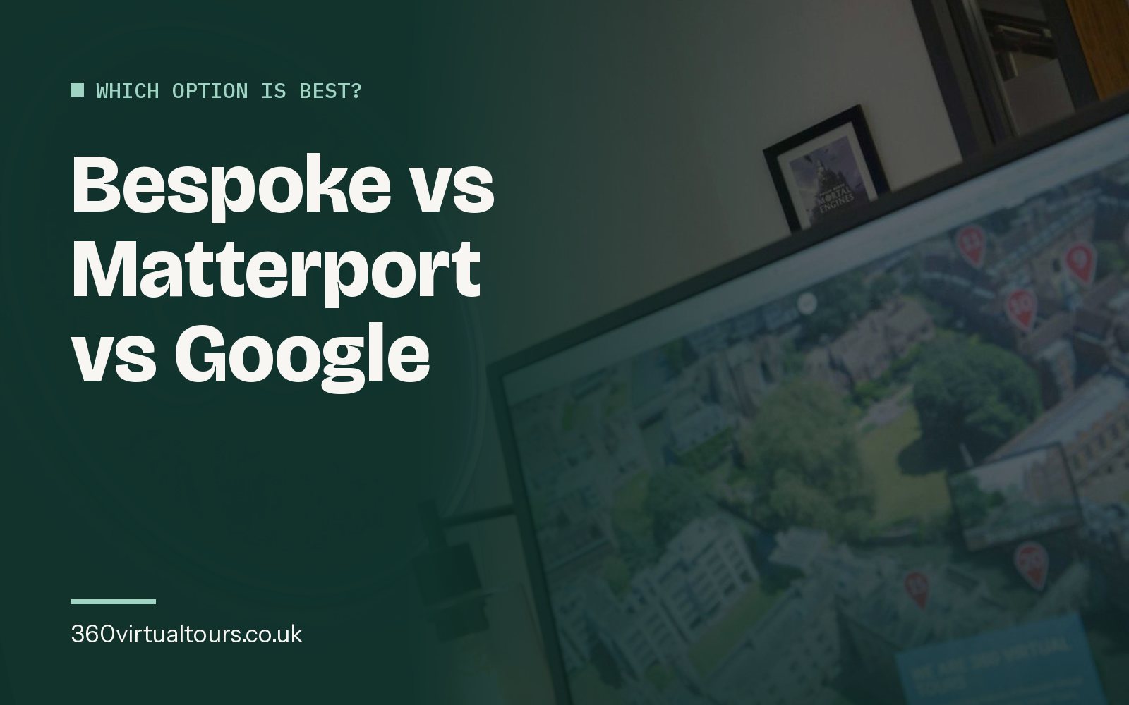 Bespoke vs Matterport vs Google: Which Virtual Tour is Right for You?