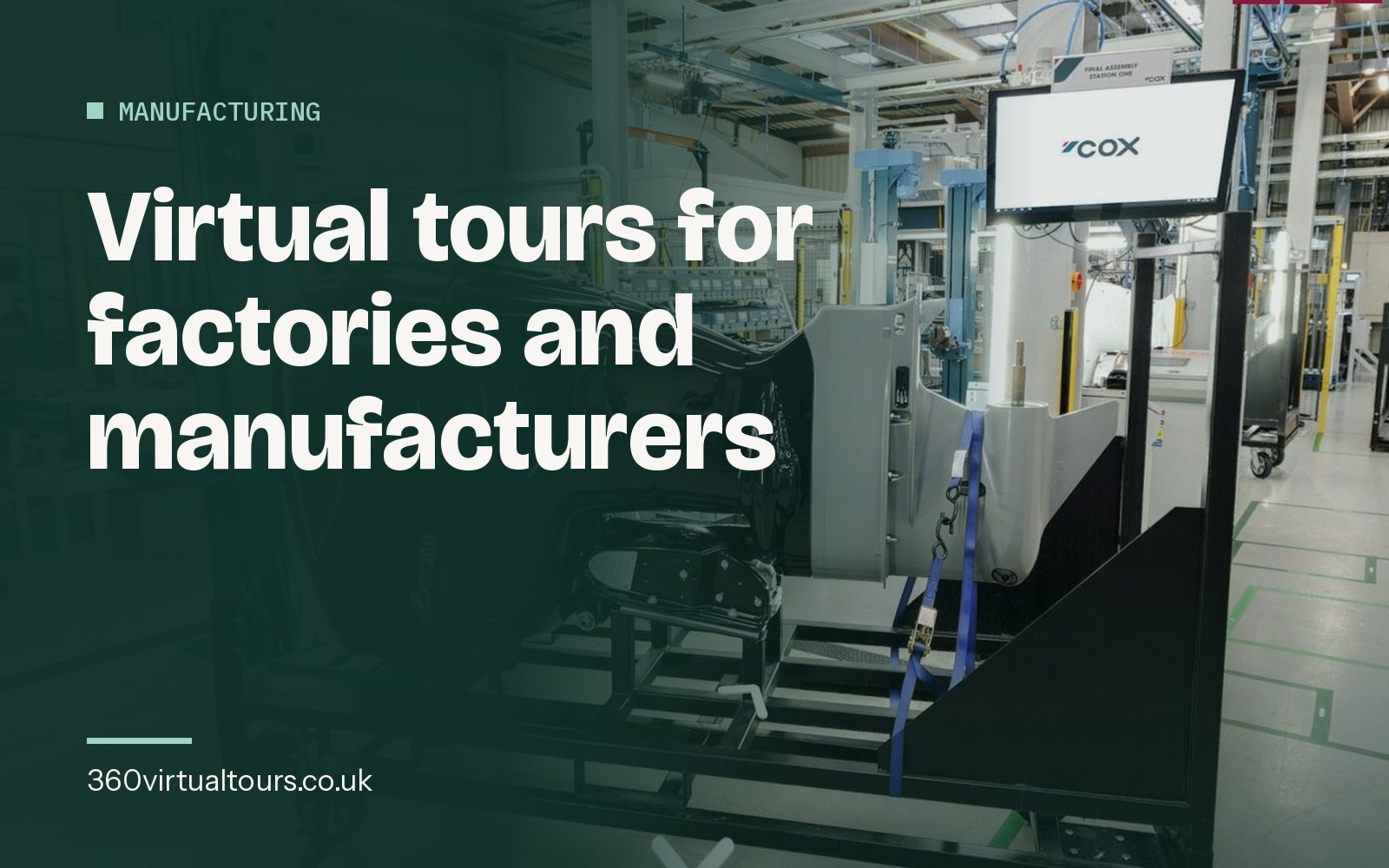 Virtual Tours for Factories and Manufacturers: Marketing, Recruitment and Safety Without the Site Visit